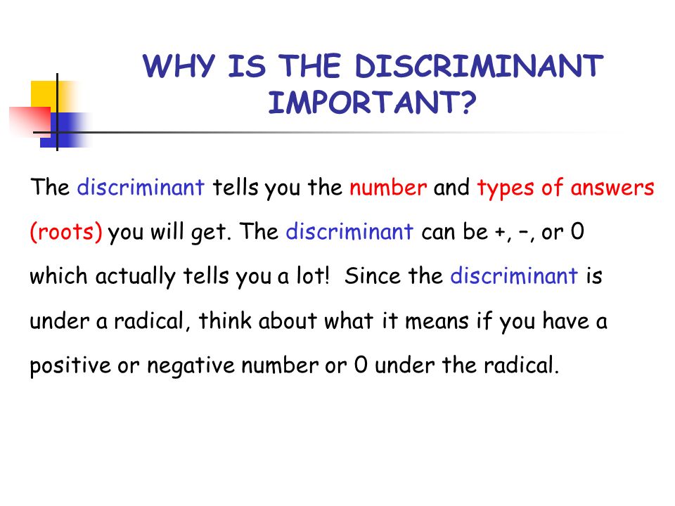WHY IS THE DISCRIMINANT IMPORTANT