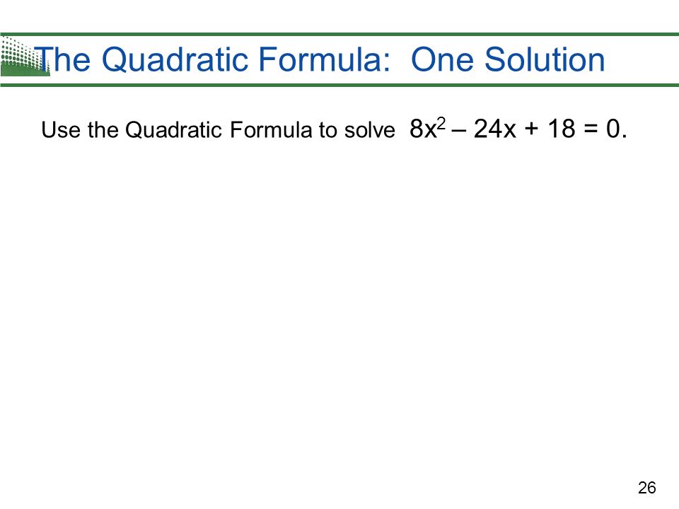 The Quadratic Formula: One Solution