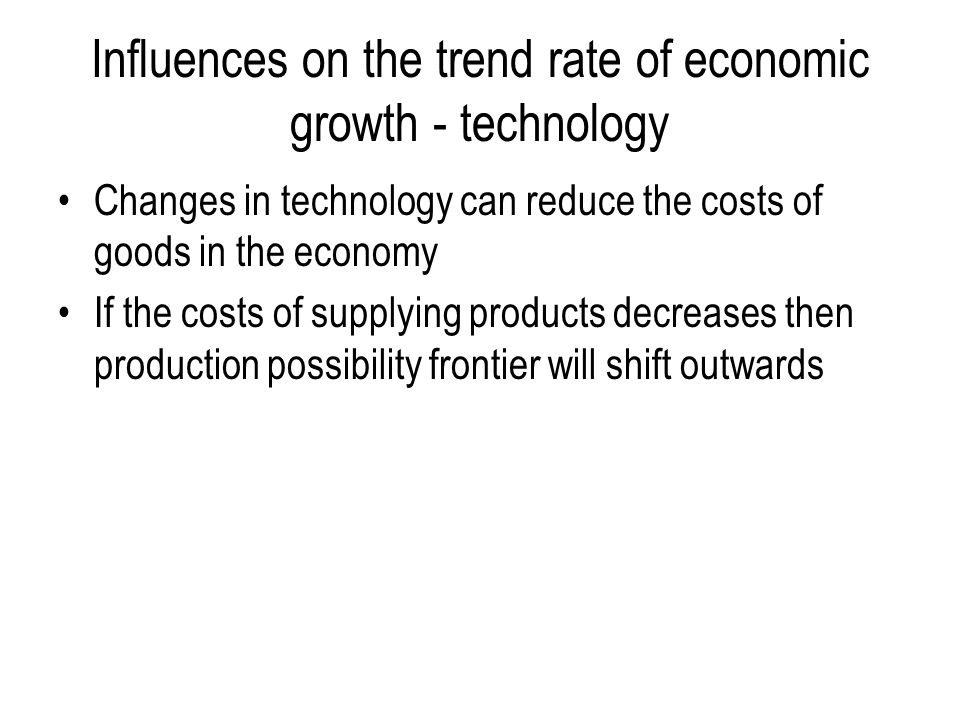 Influences on the trend rate of economic growth - technology
