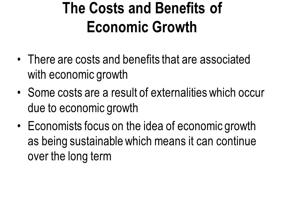 The Costs and Benefits of Economic Growth