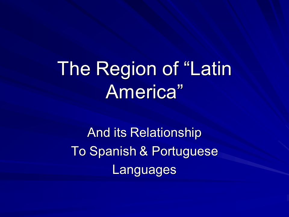 The Region of Latin America