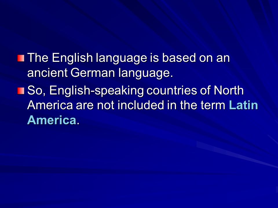 The English language is based on an ancient German language.