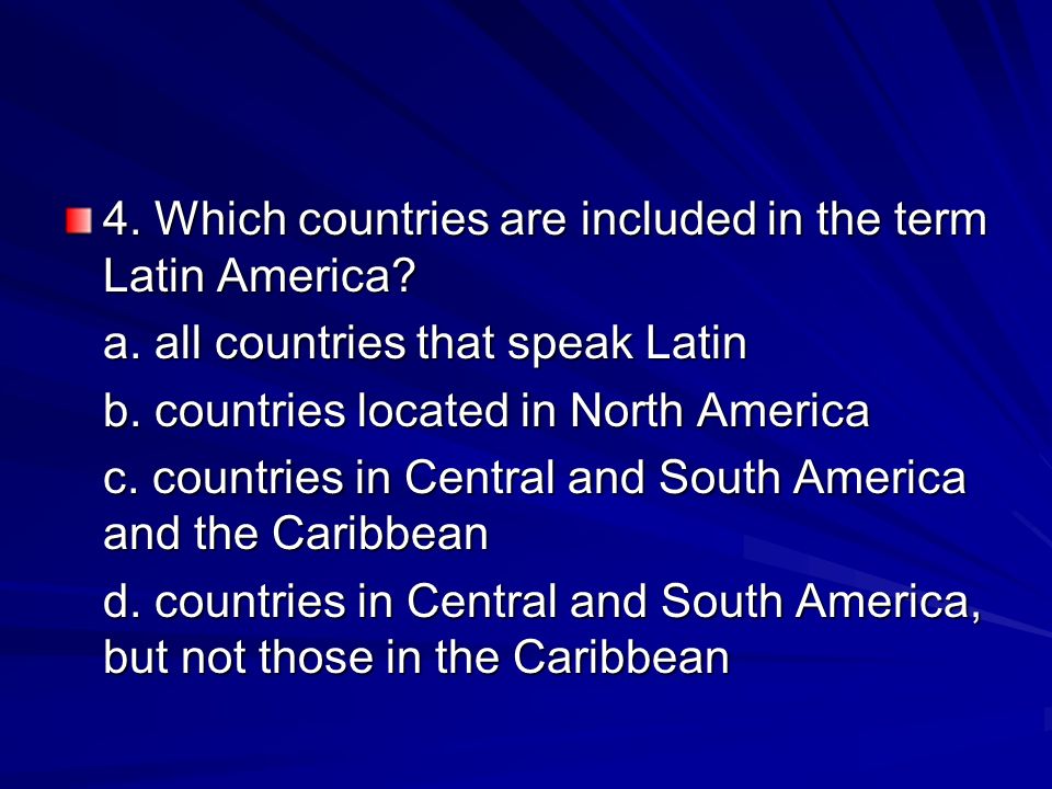 4. Which countries are included in the term Latin America