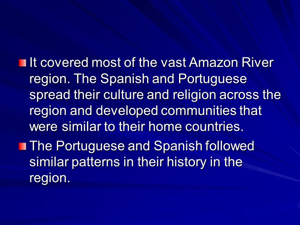 It covered most of the vast Amazon River region