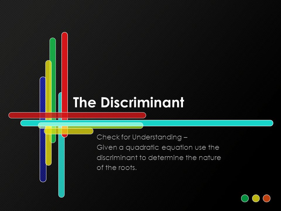 The Discriminant Check for Understanding –