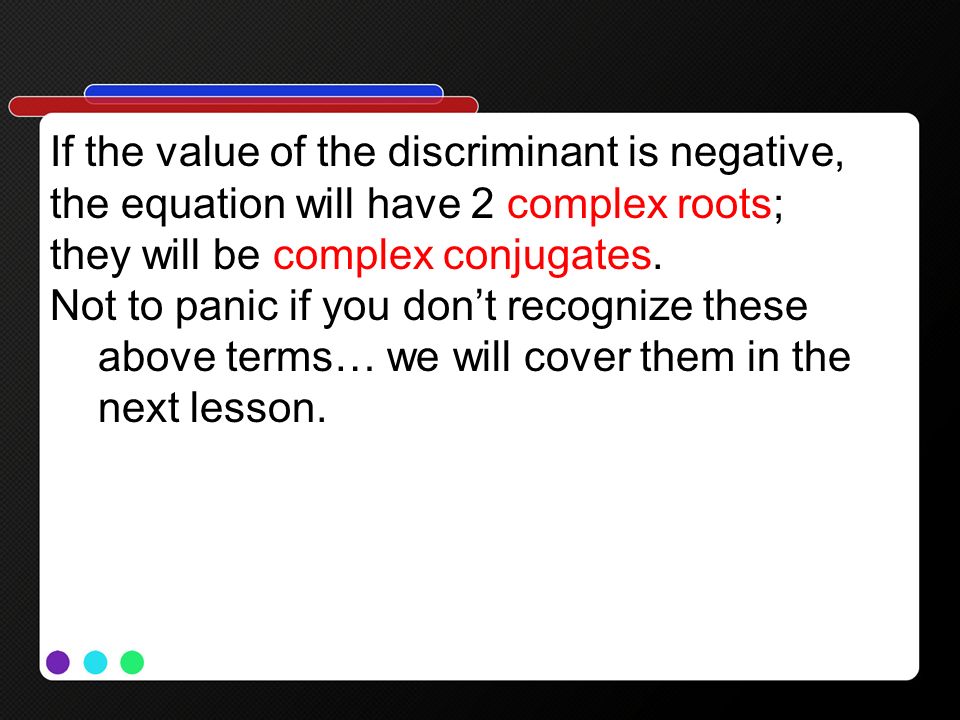 If the value of the discriminant is negative,