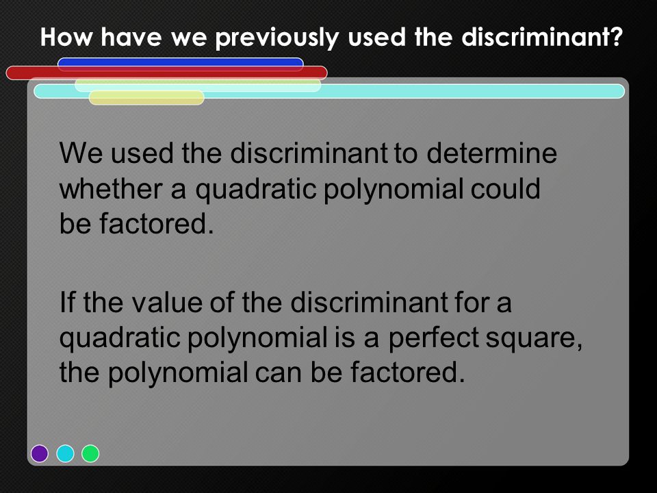 How have we previously used the discriminant