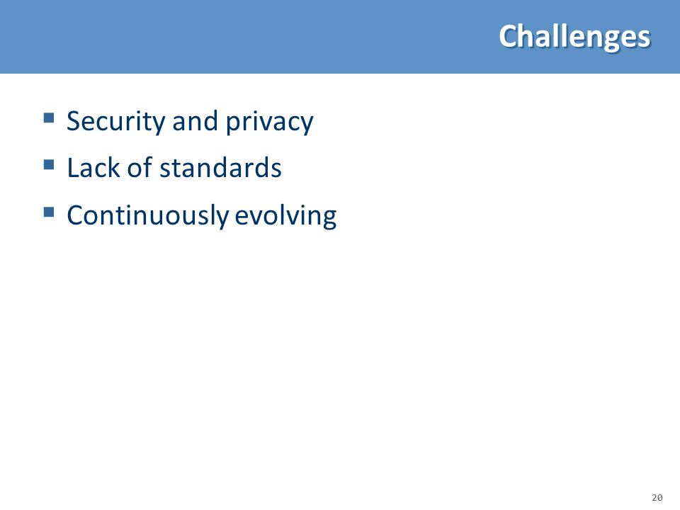 Challenges Security and privacy Lack of standards