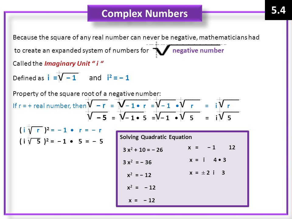 5.4 Complex Numbers − 5 = − 1 • 5 = − 1 • 5 = i 5