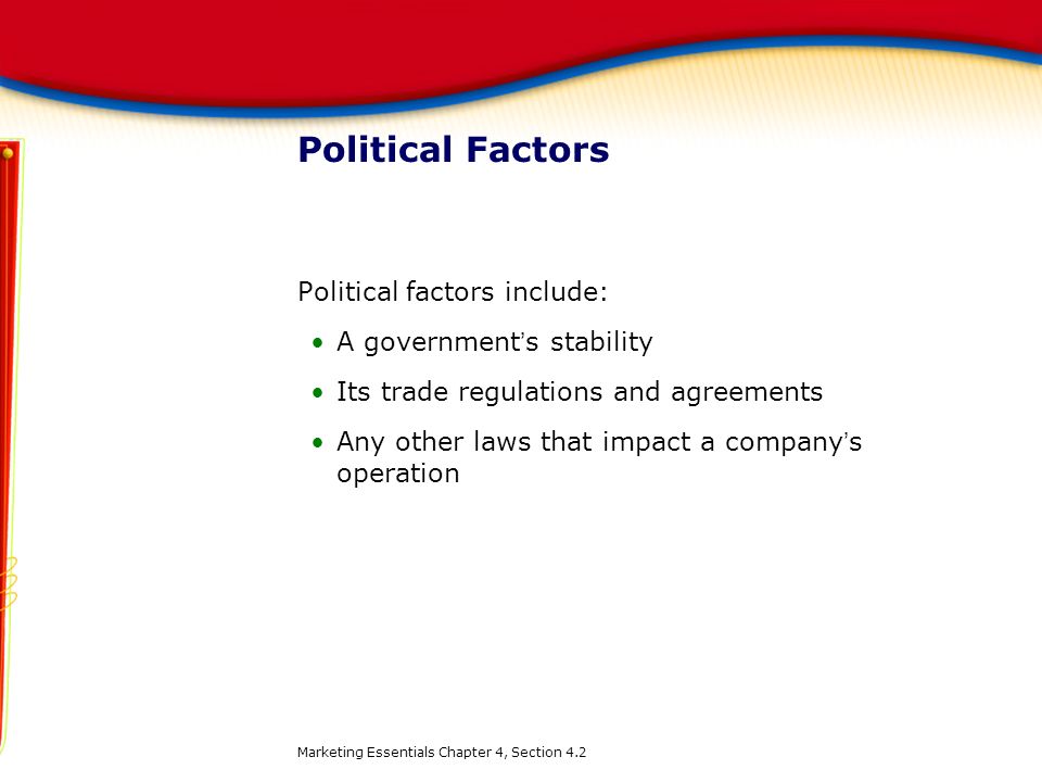 Political Factors Political factors include: A government’s stability