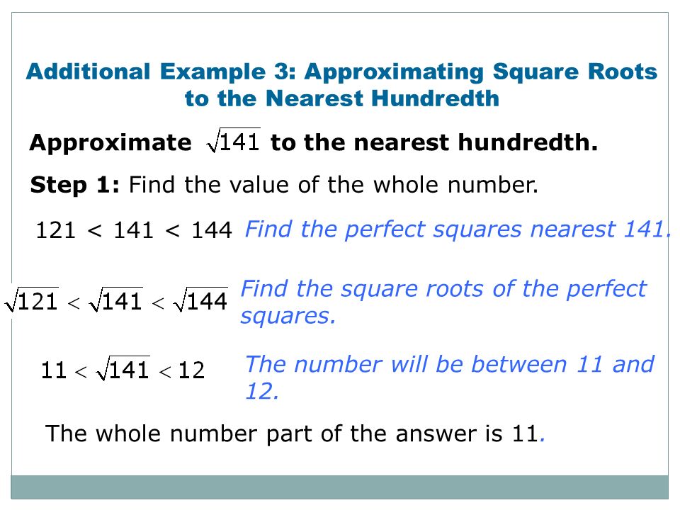 Additional Example 3: Approximating Square Roots to the Nearest Hundredth