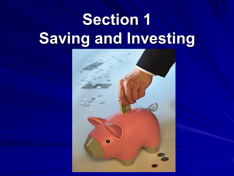 Section 1 Saving and Investing
