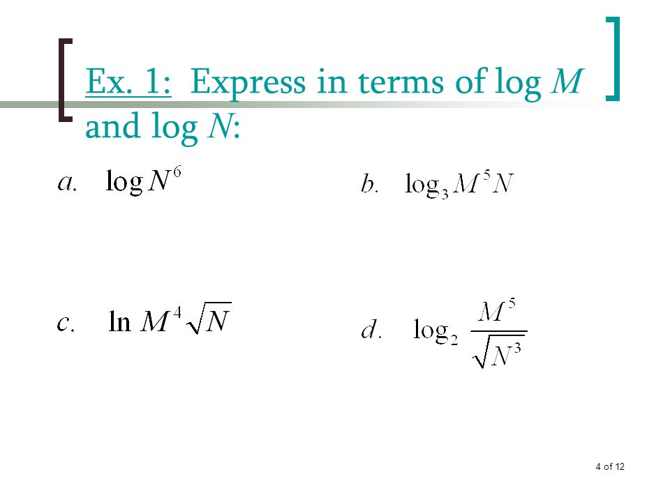 Ex. 1: Express in terms of log M and log N: