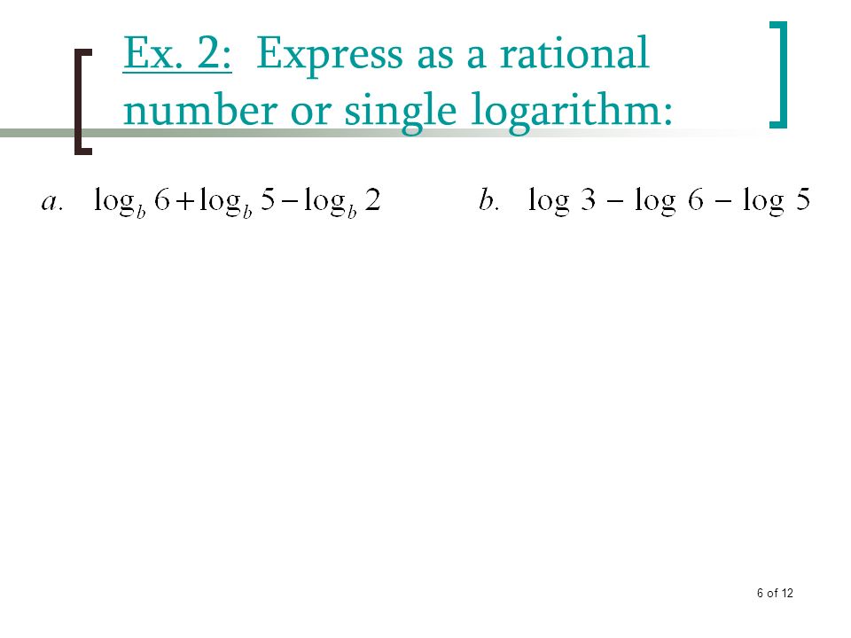Ex. 2: Express as a rational number or single logarithm: