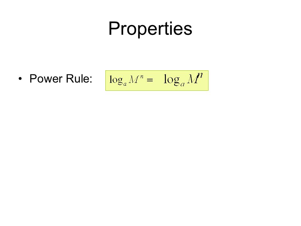 Properties Power Rule: