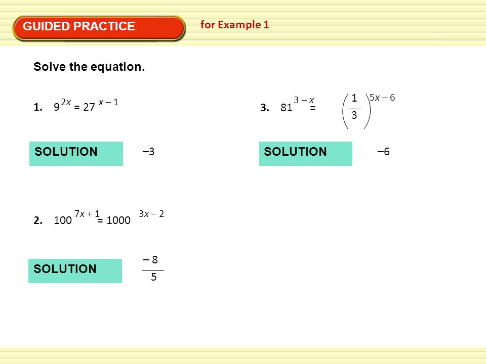 GUIDED PRACTICE for Example 1 Solve the equation = 1 3