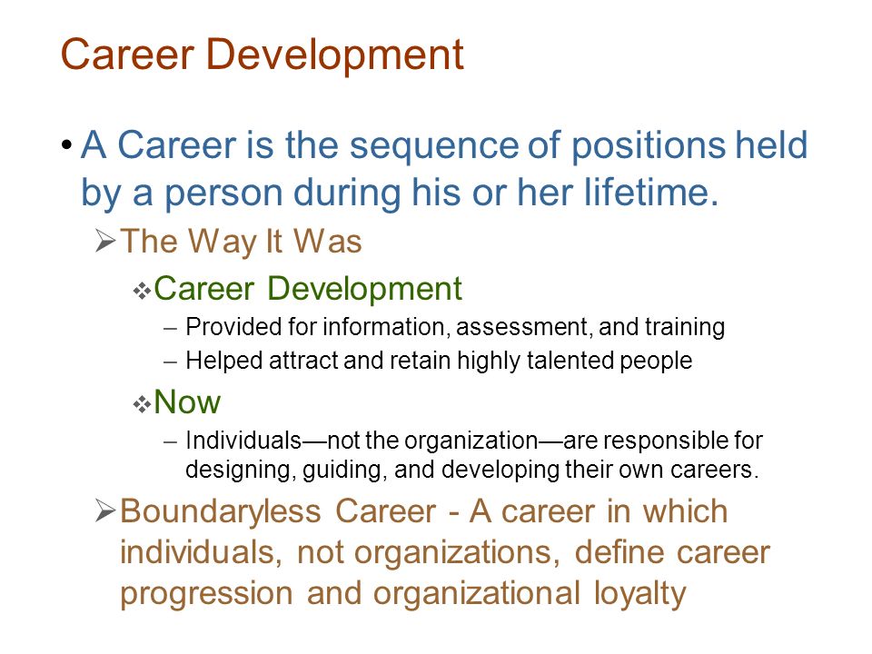 Career Development A Career is the sequence of positions held by a person during his or her lifetime.
