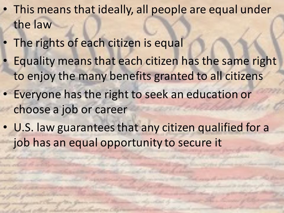 This means that ideally, all people are equal under the law