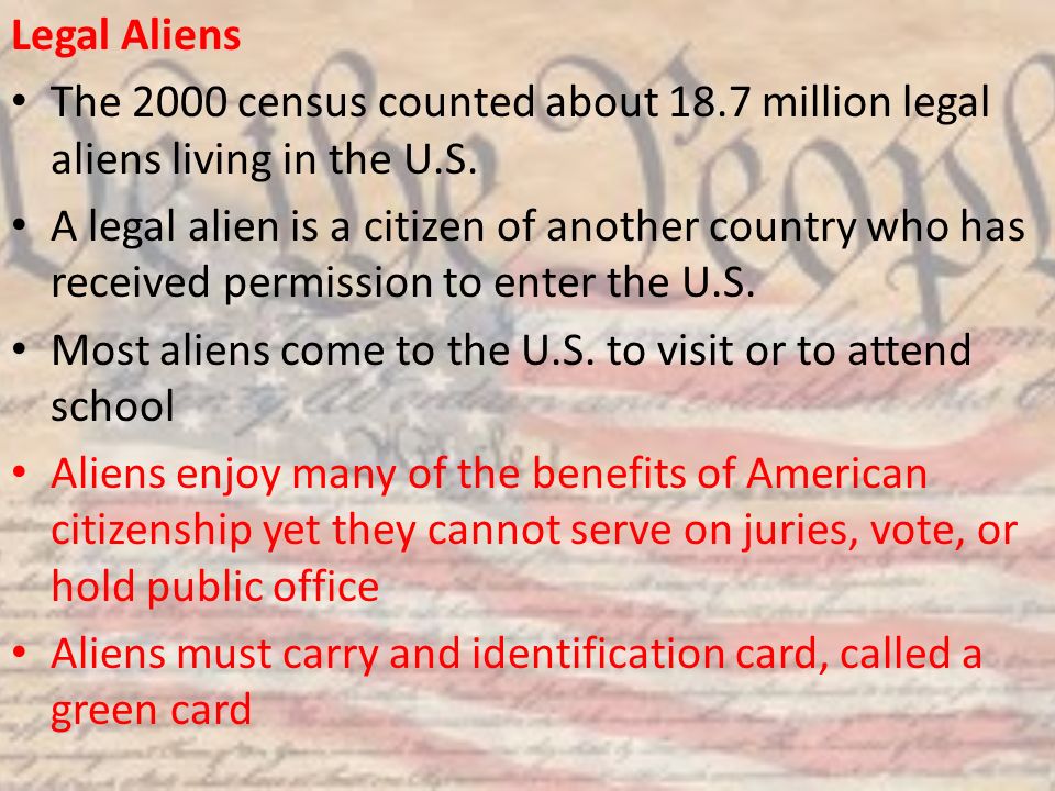 Legal Aliens The 2000 census counted about 18.7 million legal aliens living in the U.S.