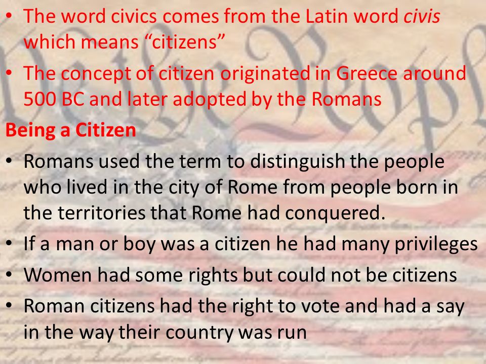 The word civics comes from the Latin word civis which means citizens