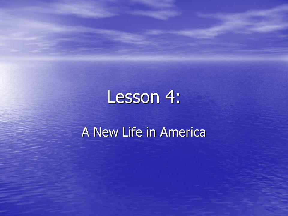 Lesson 4: A New Life in America