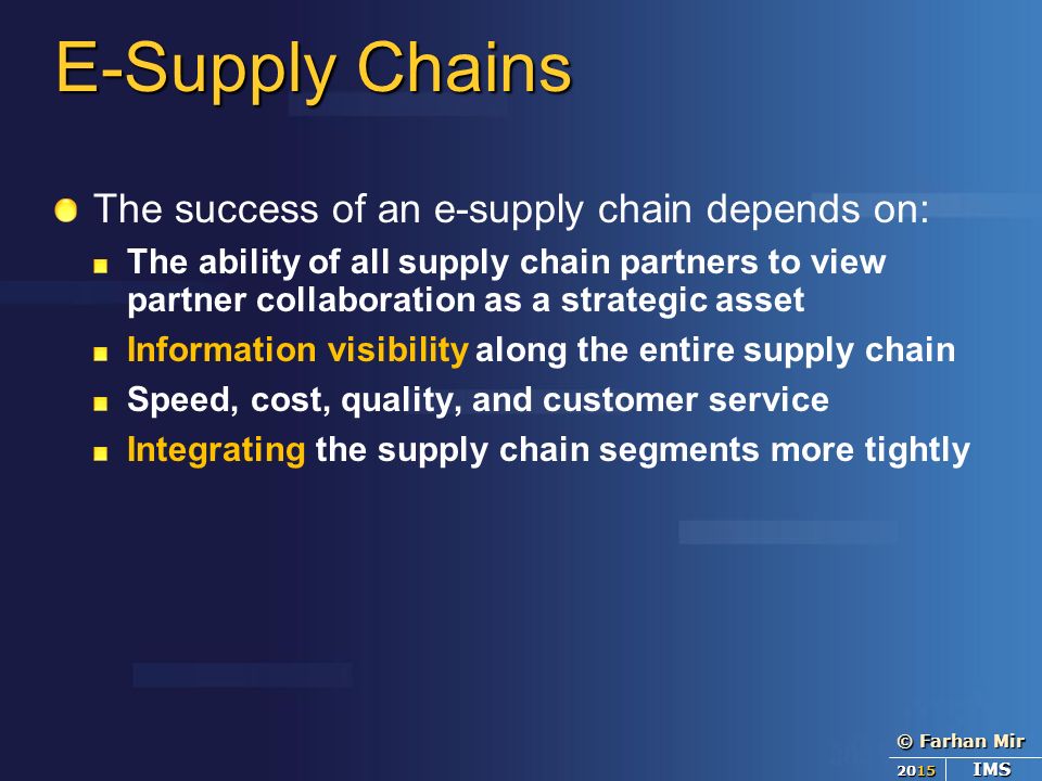 E-Supply Chains The success of an e-supply chain depends on: