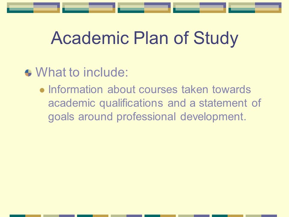 Academic Plan of Study What to include: