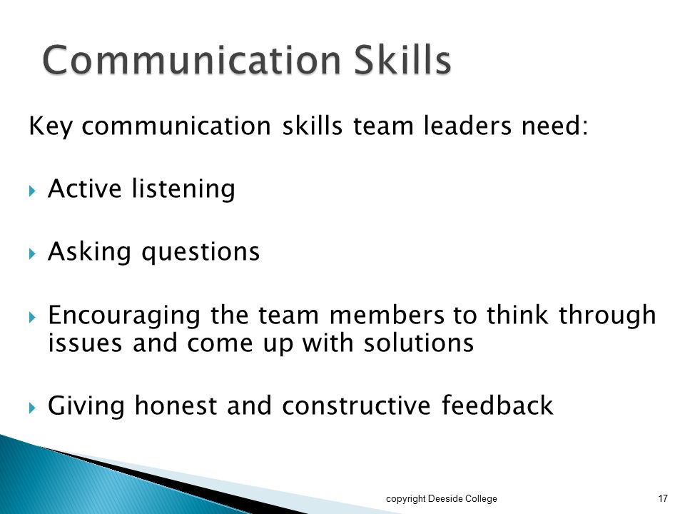 Communication Skills Key communication skills team leaders need: