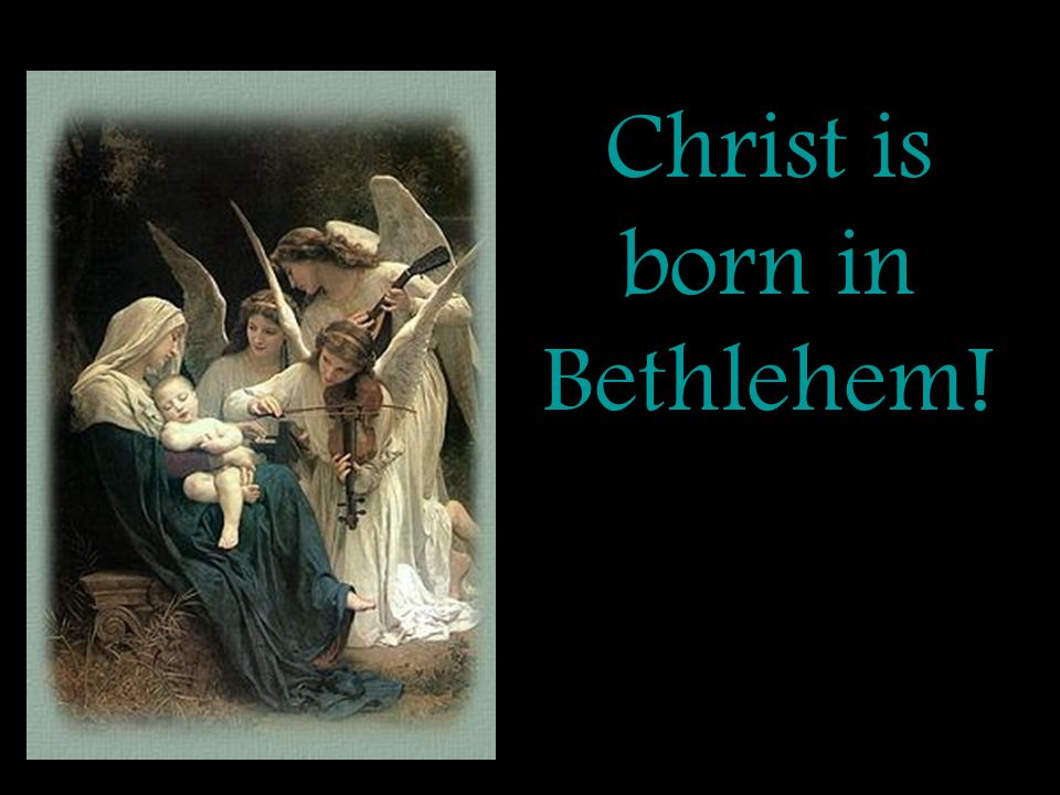 Christ is born in Bethlehem!