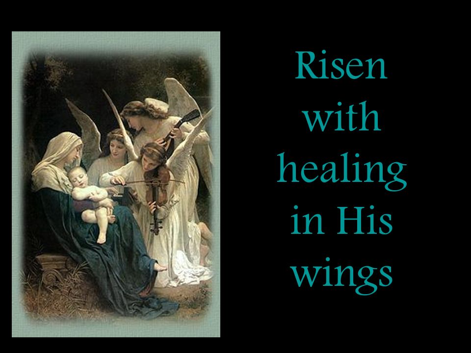 Risen with healing in His wings
