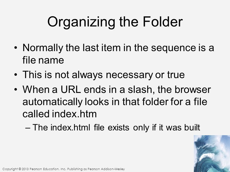 Organizing the Folder Normally the last item in the sequence is a file name. This is not always necessary or true.