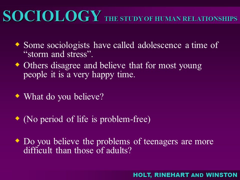 Some sociologists have called adolescence a time of storm and stress .