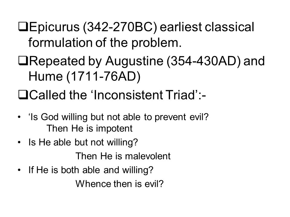 Epicurus ( BC) earliest classical formulation of the problem.