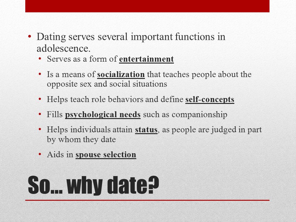 Dating serves several important functions in adolescence.
