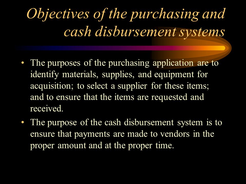 Objectives of the purchasing and cash disbursement systems