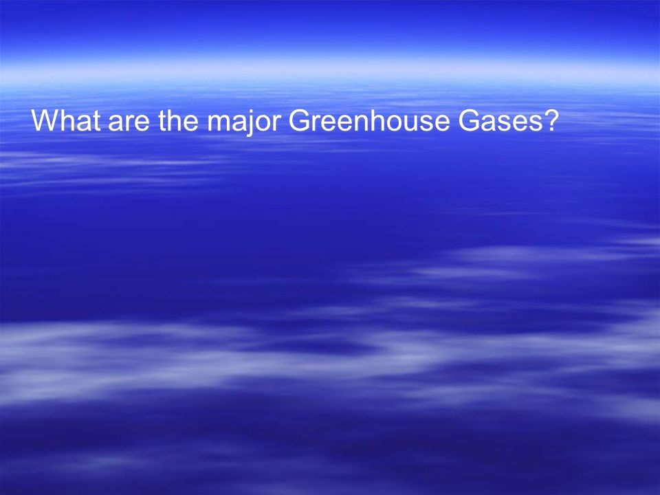What are the major Greenhouse Gases
