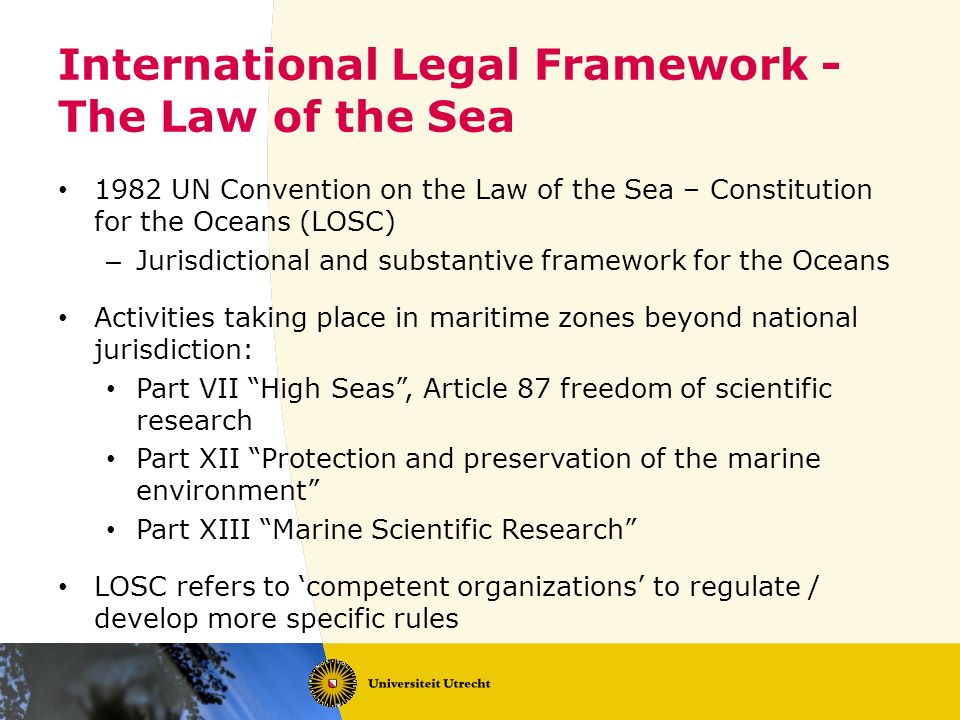 International Legal Framework - The Law of the Sea