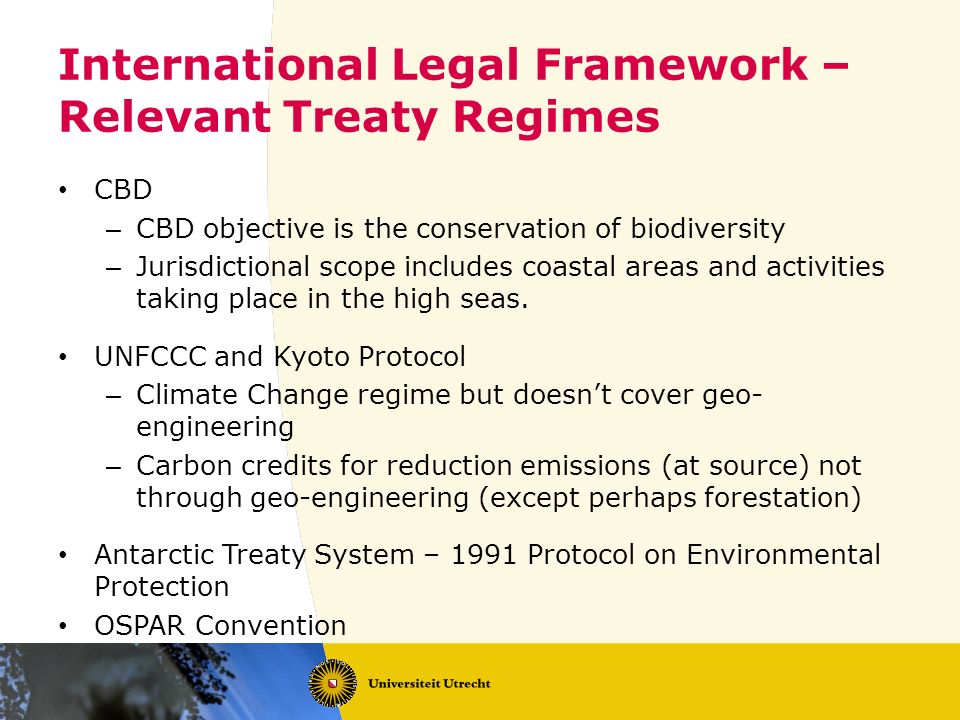 International Legal Framework – Relevant Treaty Regimes