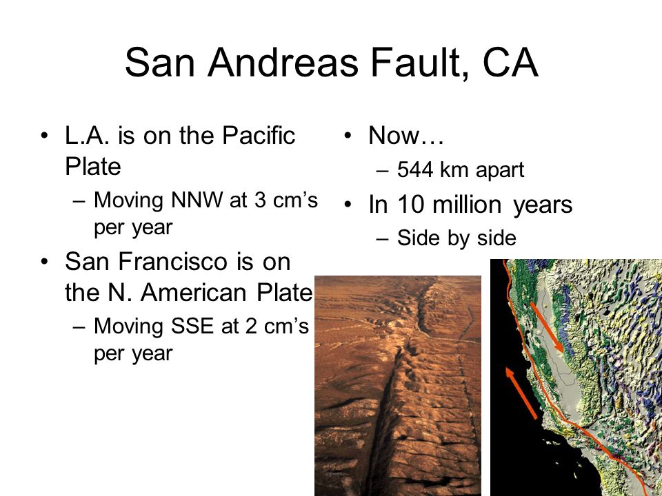 San Andreas Fault, CA L.A. is on the Pacific Plate