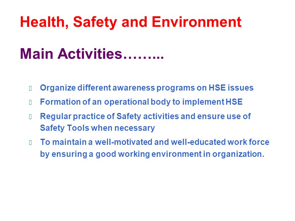 Health, Safety and Environment Main Activities……...