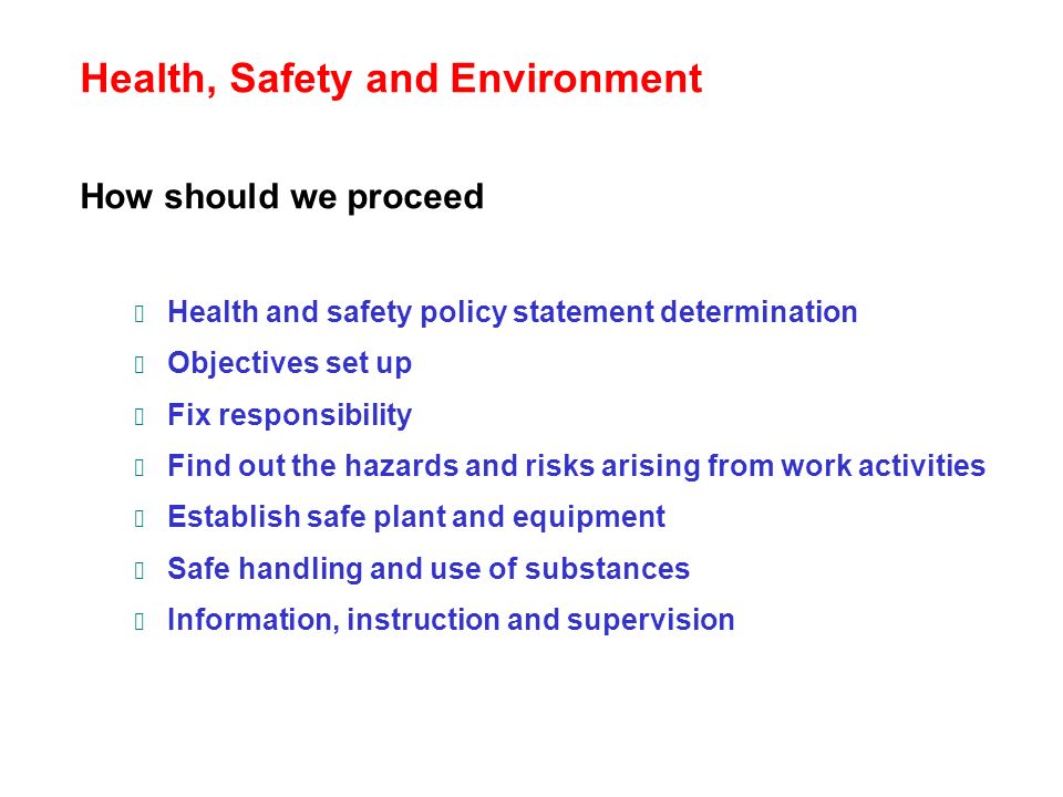 Health, Safety and Environment How should we proceed