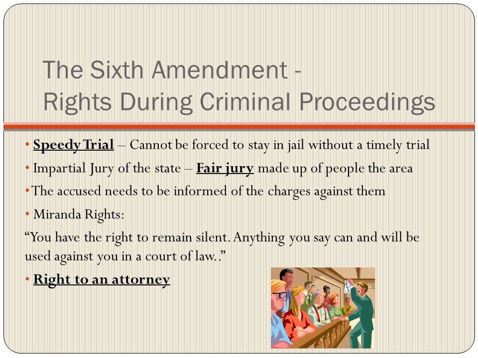 The Sixth Amendment - Rights During Criminal Proceedings