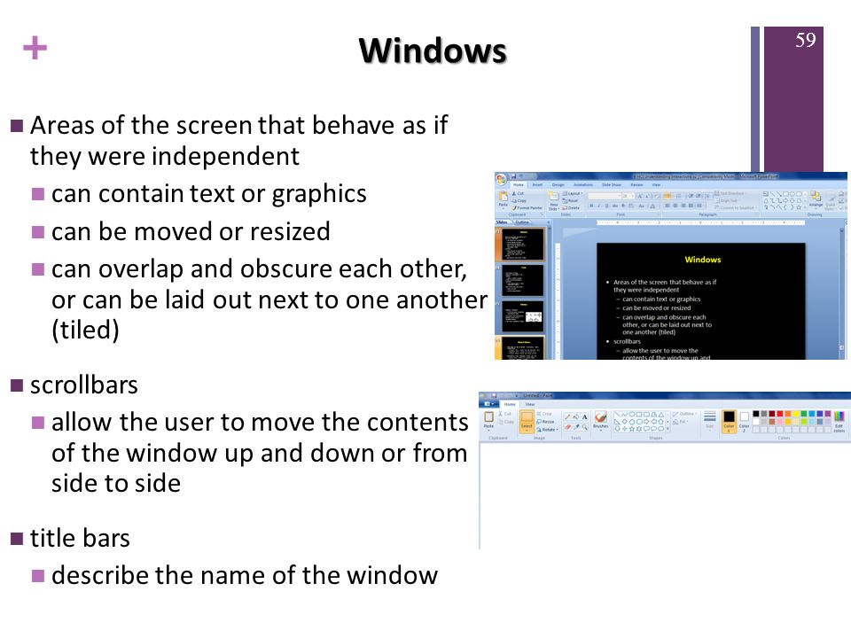 Windows Areas of the screen that behave as if they were independent