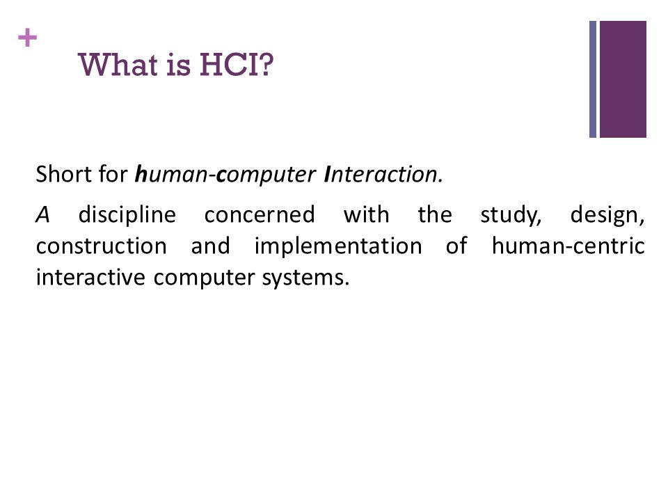 What is HCI Short for human-computer Interaction.