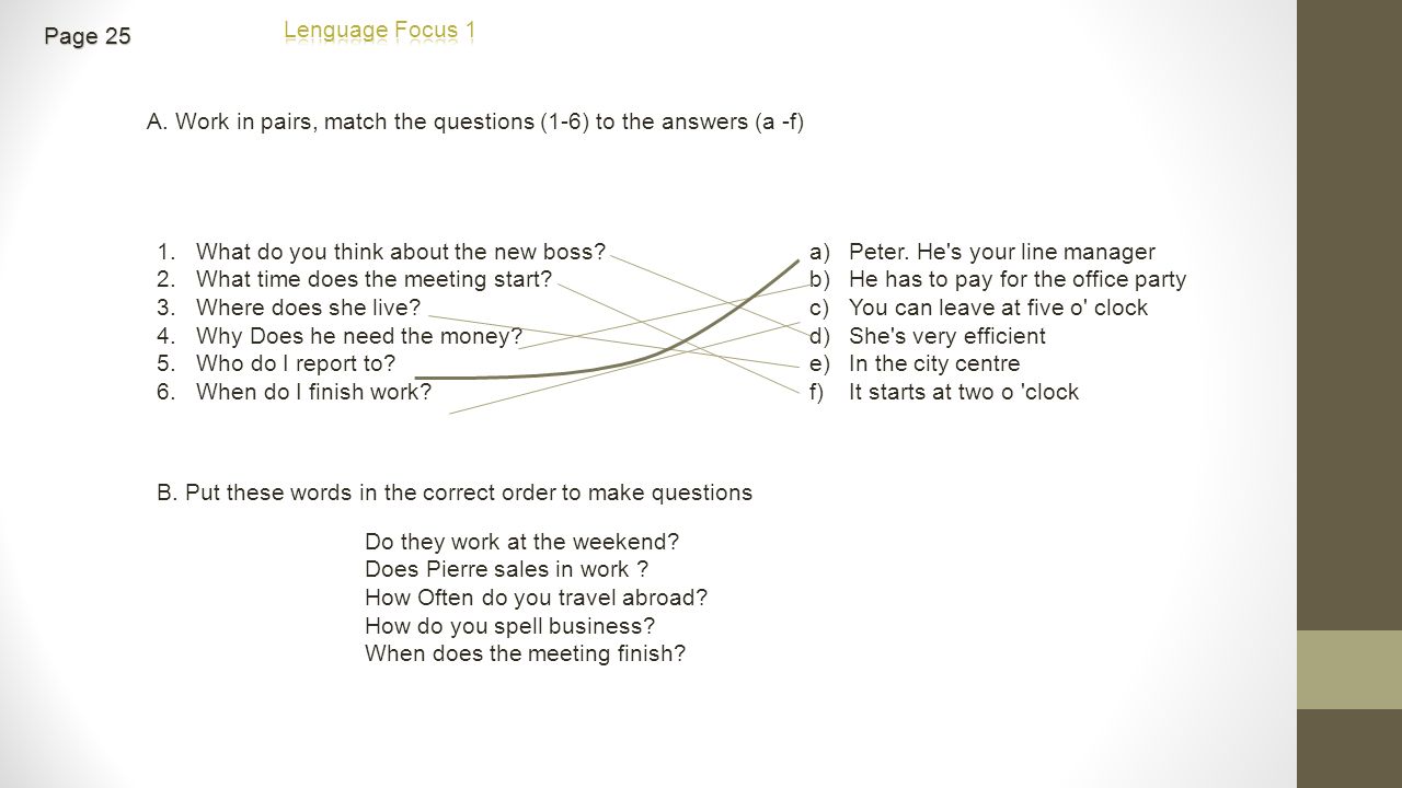 A. Work in pairs, match the questions (1-6) to the answers (a -f) What do y...