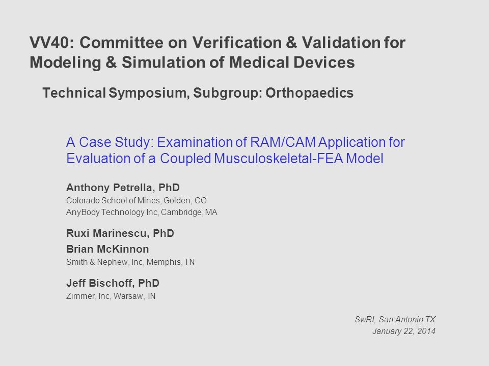 VV40: Committee on Verification & Validation for Modeling & Simulation of Medical Devices Technical Symposium, Subgroup: Orthopaedics