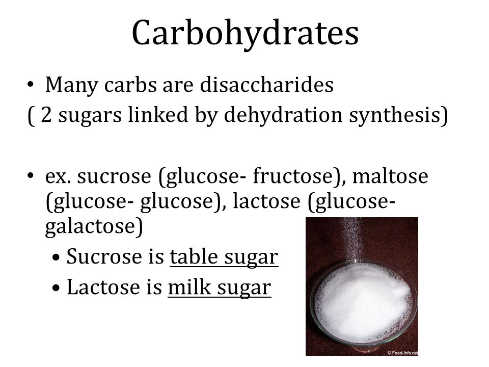 Carbohydrates Many carbs are disaccharides