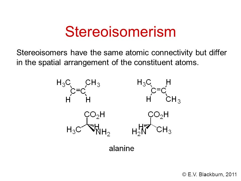Stereoisomers have the same atomic connectivity but differ in the spatial a...