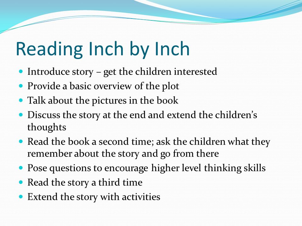 Reading Inch by Inch Introduce story – get the children interested