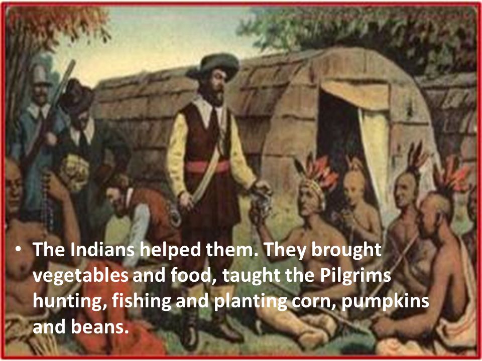 The Indians helped them